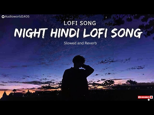 Night Hindi Lofi Song 🎵 Slowed and reverb  🎧 🫠 @audioworld1405 #lofimusic #music