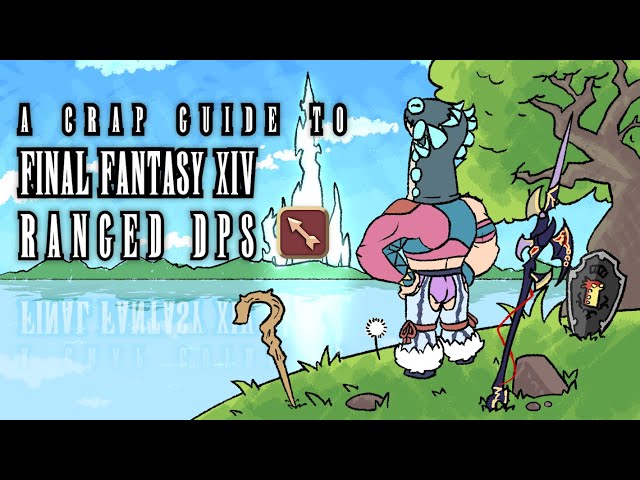 A Crap Guide to Final Fantasy XIV - Ranged DPS