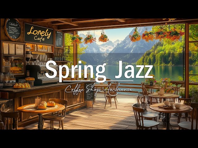 Spring Coffee Shop Ambience with Smooth Jazz Music 🌸 Relaxing Morning Jazz Music for Good Mood