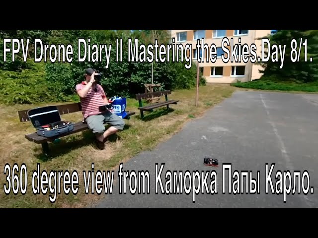 FPV Drone Diary || Mastering the Skies.Day 8/1.360 degree view from Каморка Папы Карло.