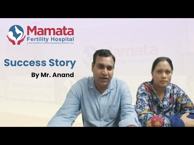 Success stories! Hear it from our patient Mr. Anand | IIRC | Mamata Fertility Hospital