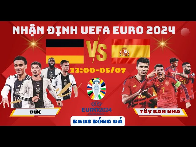 NHẬN ĐỊNH BÓNG ĐÁ  l ĐỨC vs TÂY BAN NHA l UEFA EURO 2024 l NGÀY 5/7 BAUS BÓNG ĐÁ #soikèoeuro2024