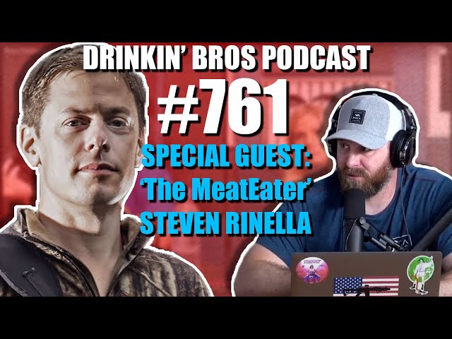 Drinkin' Bros Podcast #761 - Special Guest 'The MeatEater' Steven Rinella