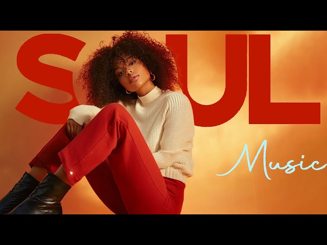 Soul music | Soul songs for your day that perfect - Chill soul r&b playlist