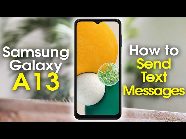 Samsung Galaxy A13 How to Send a Text Message