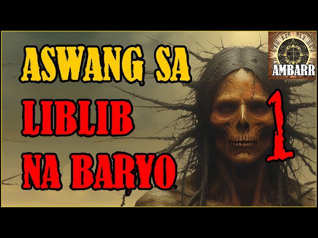 ASWANG SA LIBLIB NA BARYO 1 | Kwentong Aswang | True Story