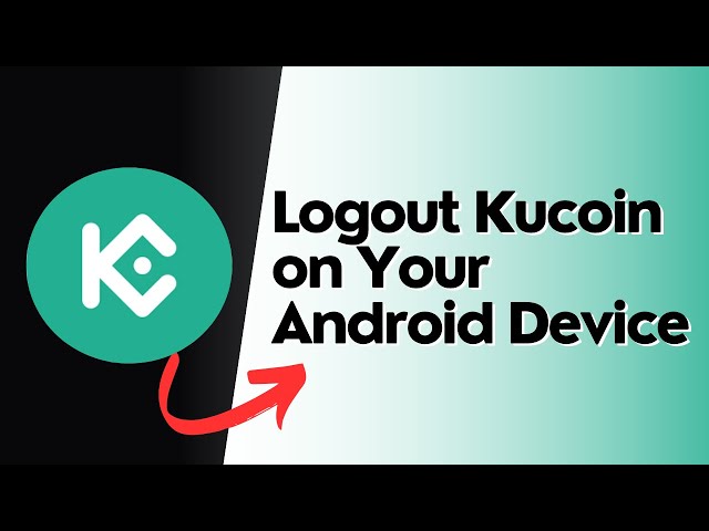 How to logout Kucoin on your android device