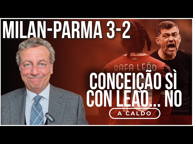 MILAN-PARMA 3-2: Conceição sì, con Leao... NO!