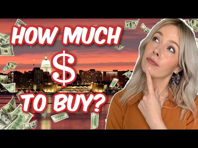 How Much Money Do I Need To Buy A Home In Madison WI?