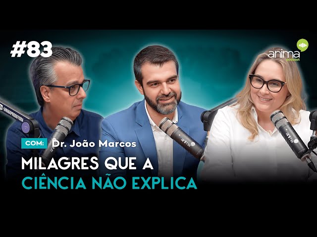 Milagres que a ciência não explica | Ep. #83 | com Dr. João Marcos