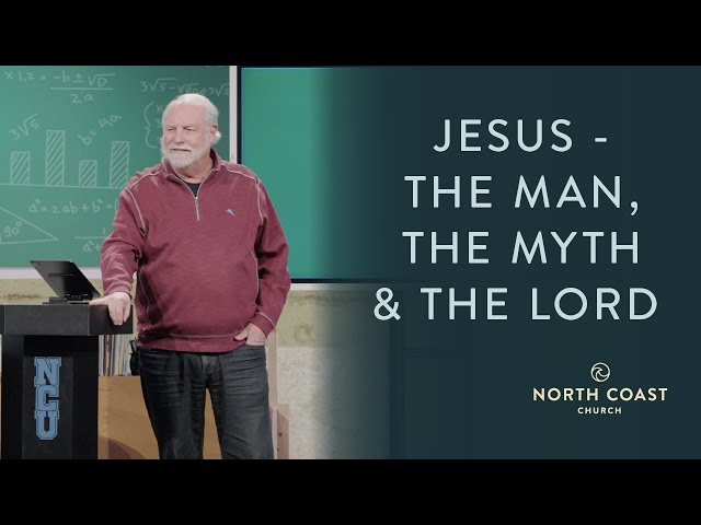 Jesus - The Man, The Myth & The Lord, Message 4 - Foundations of Faith 101