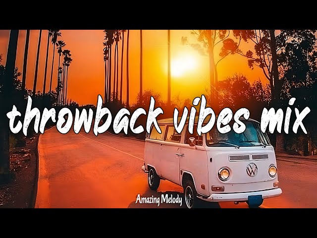 throwback vibes mix ~summer roadtrip 2024 ~nostalgia playlist