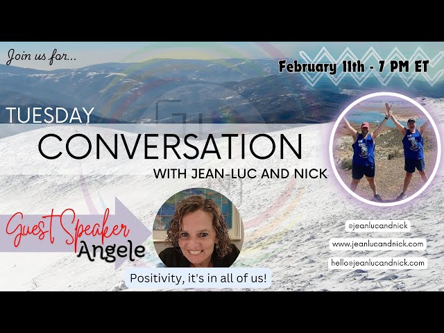 Tuesday Chat with Jean-Luc and Nick - Angèle Truskey: Positivity, It’s in All of Us! - Feb 11th 2025