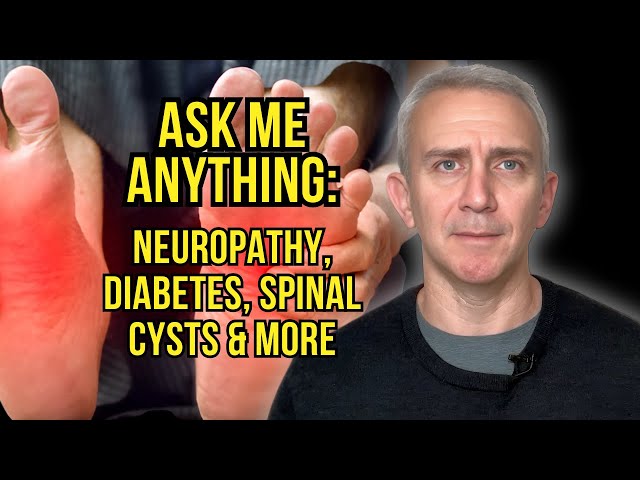 Ask Me Anything: Numbness & Tingling, Diabetes, Spinal Cysts & More