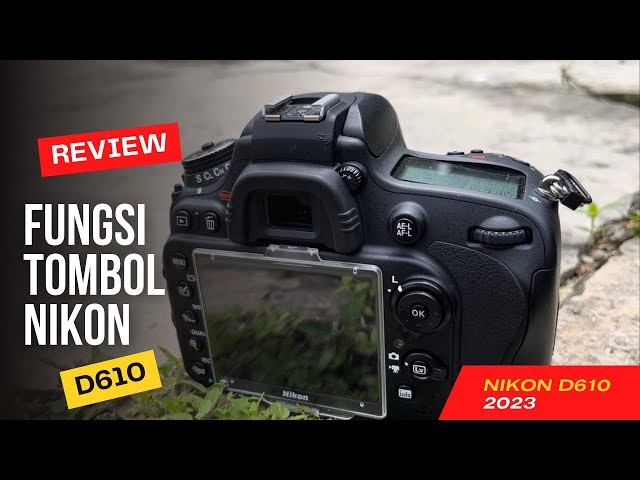 REVIEW TOMBOL & FUNGSI NIKON D610 🔥🔥