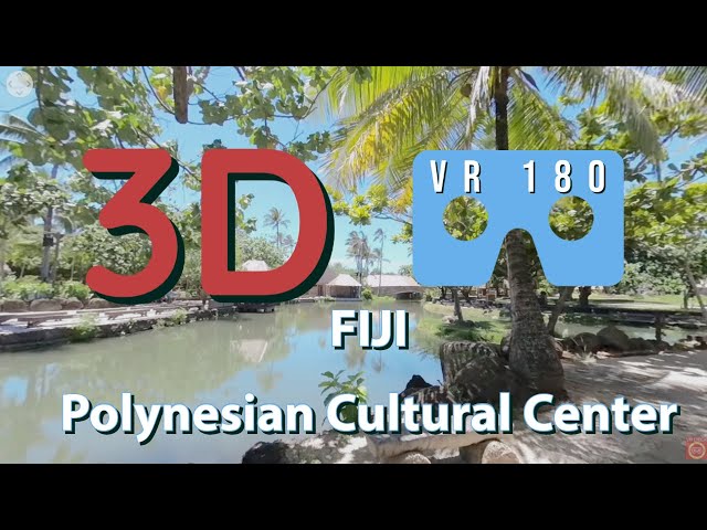 VR 180 3D - FIJI Polynesian Cultural Center - Great for Oculus