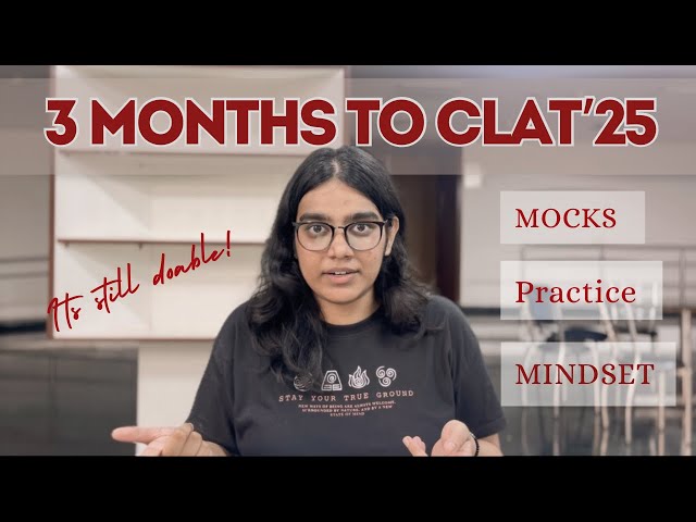 3 MONTHS TO CLAT 2025 | Strategy for the Exam