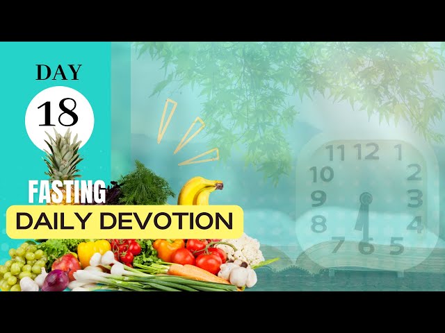 DAY 18 DAILY FASTING DEVOTION