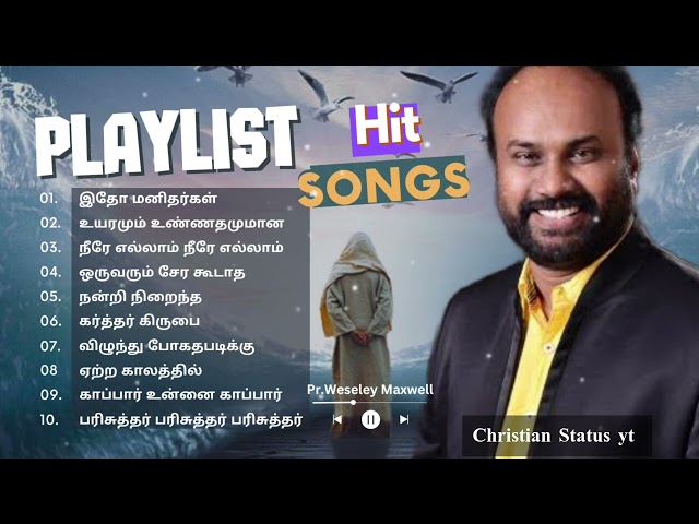 Pr.Wesley Maxwell all time hit songs playlist Tamil/Tamil Christian songs playlist.