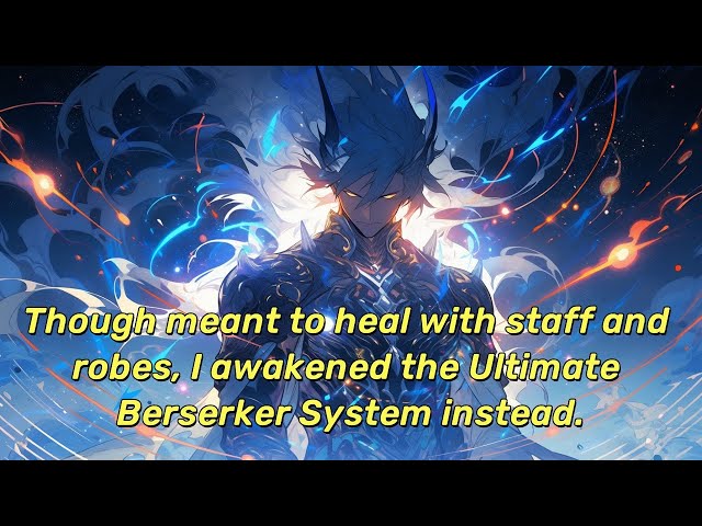 Though meant to heal with staff and robes, I awakened the Ultimate Berserker System instead.