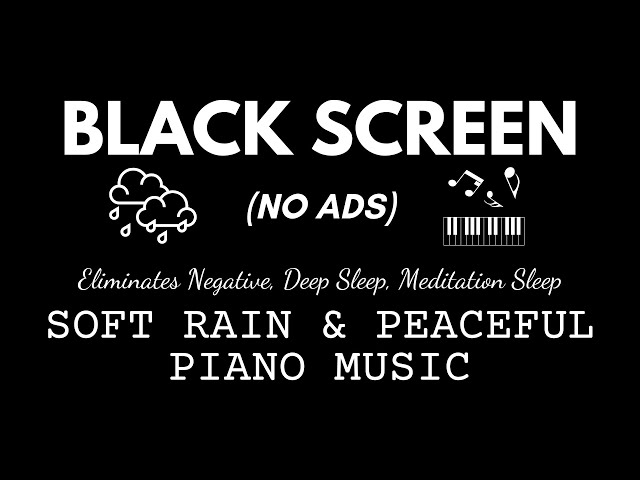 Black Screen Sleep Music - 10 Hours No Ads for Deep Sleep - Best Soothing Piano Rain, Relaxing Music