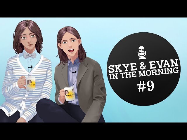 Skye & Evan in The Morning #9 - Smile 2 (2024)