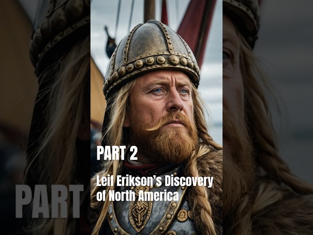 Part 2 - Leif Erikson's Discovery of North America