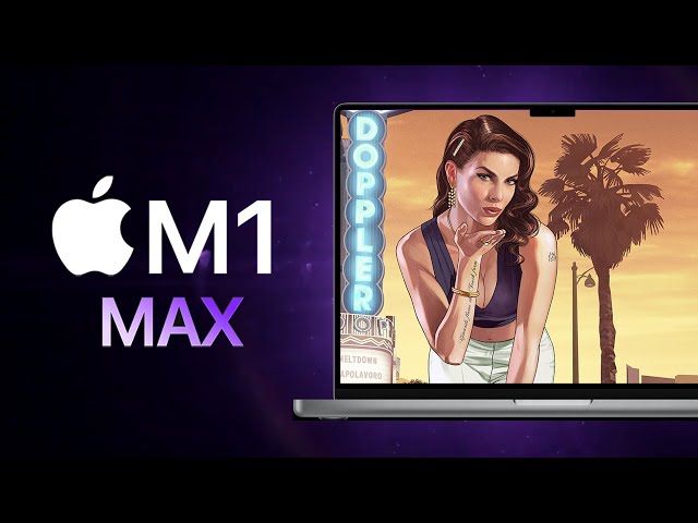 Apple M1 Max: Testing 25 games