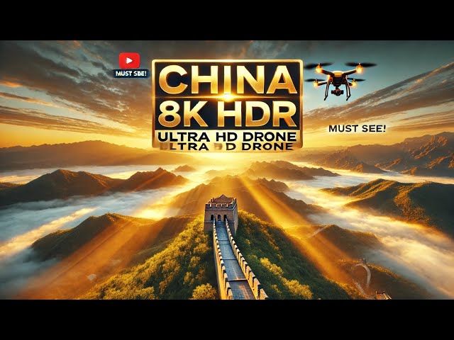 Best of China 8K HDR Ultra HD Drone Video 中国8K