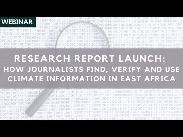 Research Report Launch: How Journalists Find, Verify and Use Climate Information in East Africa