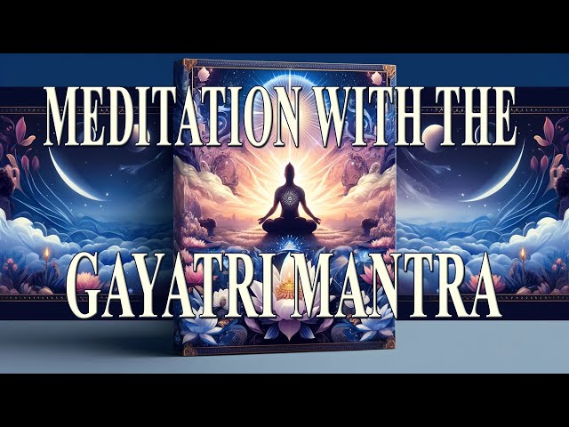 Meditation with the Gayatri Mantra