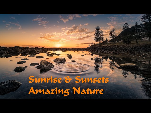 Sunrise & Sunsets  Amazing Nature