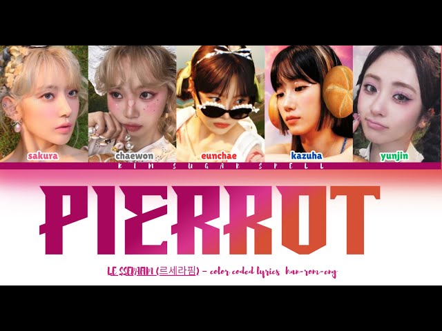 LE SSERAFIM 'Pierrot' Lyrics (르세라핌 Pierrot 가사) [Color Coded Han_Rom_Eng]