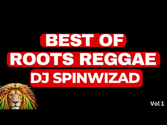 Best of Roots Reggae - Dj Spinwizad Mix/Vol 1