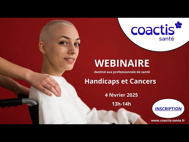 Webinaire Coactis Santé : Handicaps et cancers