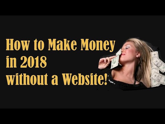 How to Make Money in 2018 without a Website!