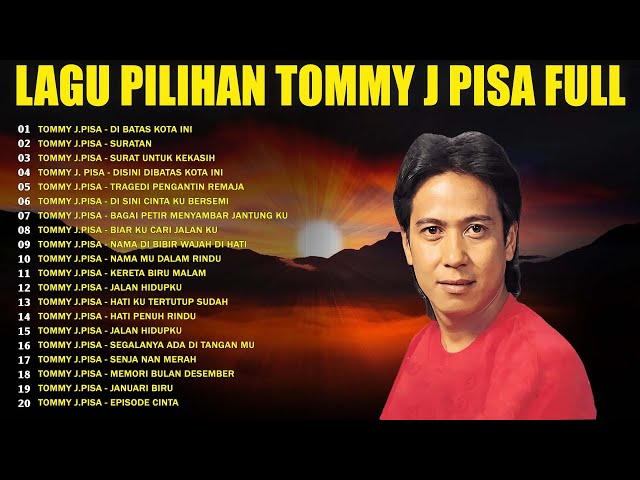 Tommy J Pisa Full Album 💐 Lagu Nostalgia Tembang Kenangan 80an 90an 🌷 Suratan, Di Batas Kota Ini...