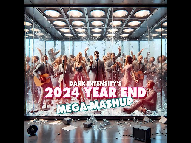 2024 Year End Mega-Mashup (30+ Songs in One) (Pop Songs World 2025 ) by Dark Intensity