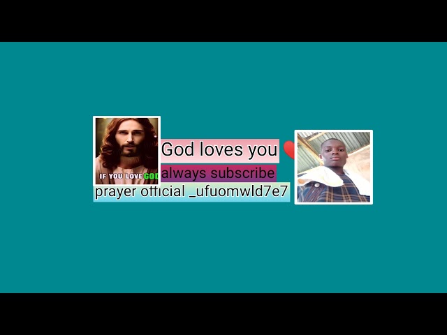 Prayer official _ufuomwdl7e7, God loves you,please watch till end