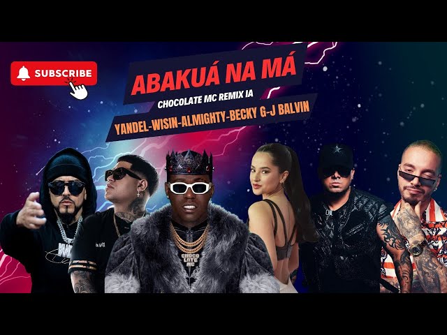 ABAKUÁ NA MÁ - CHOCOLATE MC ❌YANDEL ,WISIN,ALMIGHTY, BECKY G ,J BALVIN (New Version By IA) ECLIA©