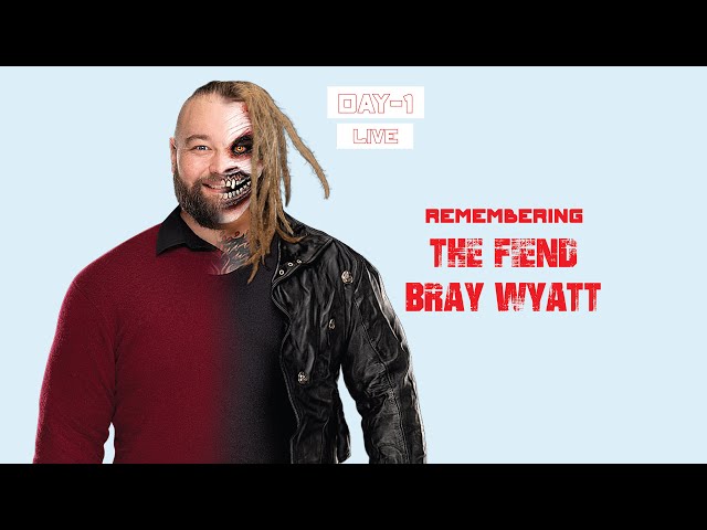 Day1: Remembering The Fiend Bray Wyatt