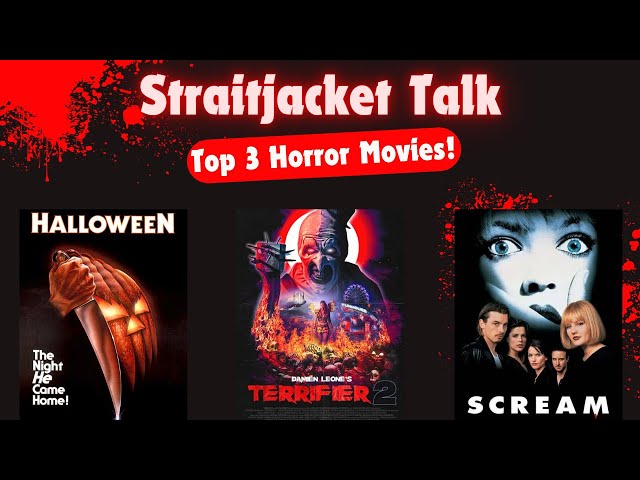 Top 3 Horror Movies! | Straitjacket Talk