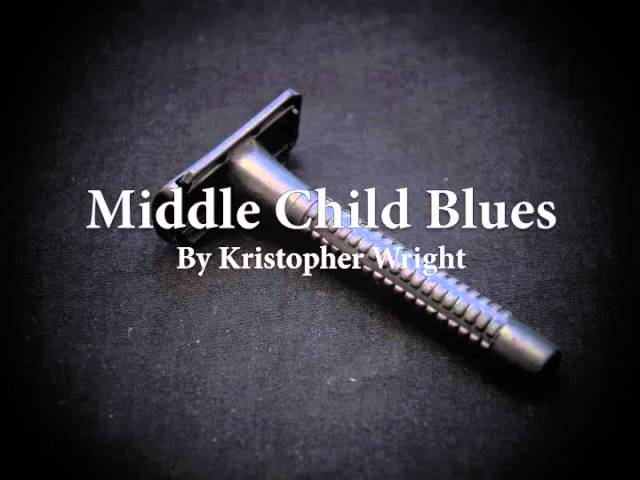 "Middle Child Blues" by Kristopher Wright