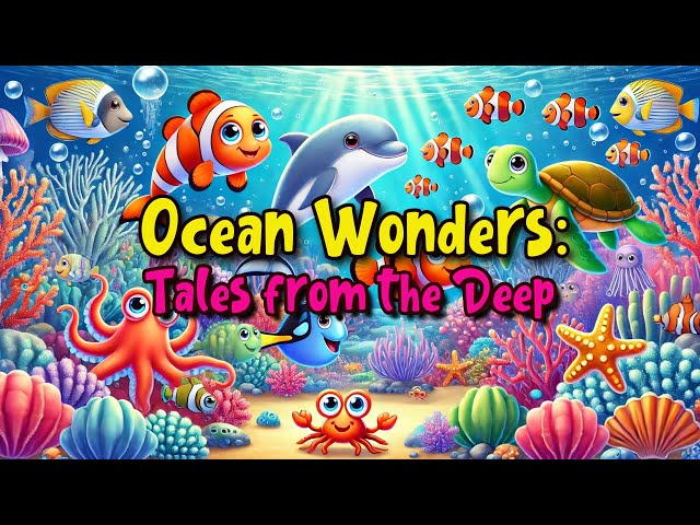 OCEAN WONDERS I Kids stories I Tales from the Deep I Kids learning stories I Kids moral stories