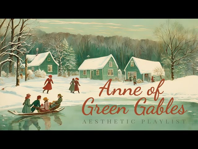 Anne of Green Gables: winter wonderland (a playlist)