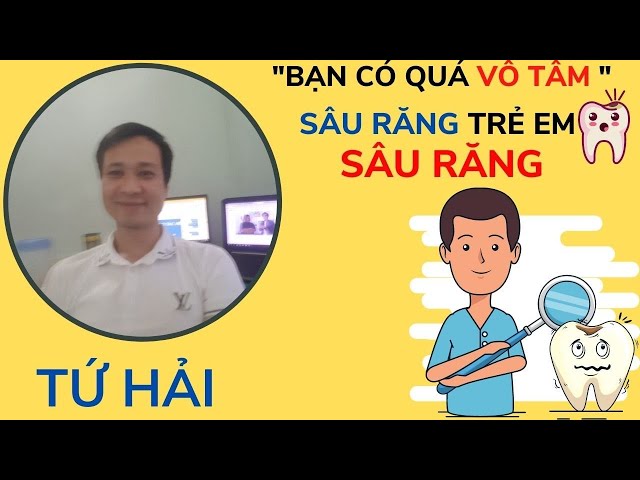 Sâu Răng|Sâu Răng Trẻ em|Tứ Hải