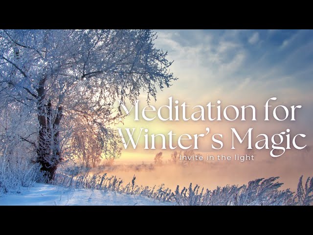 10 Min Meditation for Winter's Magic | Guided Meditation for Release & Inner Strength