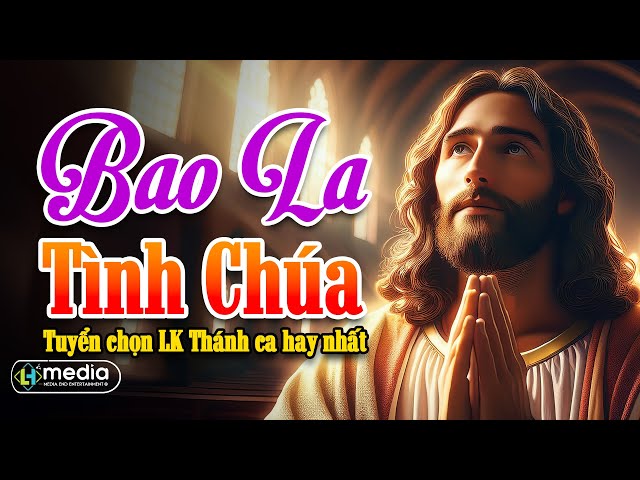 Album Liên Khúc Thánh Ca | Bao La Tình Chúa, Đường Tin Yêu | Những Bài Thánh Ca Cầu Nguyện Hay Nhất