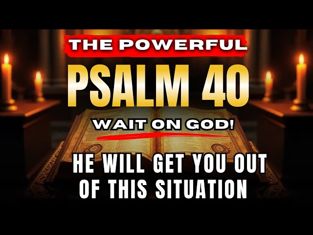 POWERFUL PSALM 40 - PRAYER AGAINST ALL EVIL THAT PERSECUTES YOU