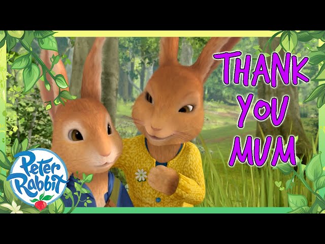 @OfficialPeterRabbit - 💖 Thank You Mum! 💖 | Cartoons for Kids